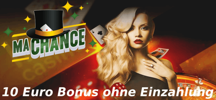 bonus ohne einzahlung - machance casino 10€ bonus