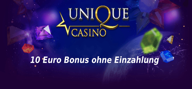 Unique Casino 10 Euro Bonus ohne Einzahlung