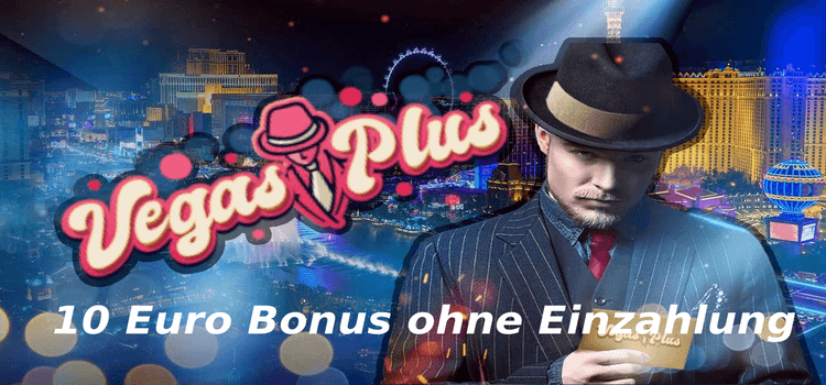Vegas Plus Casino 10 Euro Bonus ohne Einzahlung